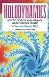Holodynamics: How to Develop and Manage Your Personal Power
