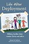 Life After Deployment: Military families share reunion stories and advice
