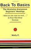 Back To Basics The Alcoholics Anonymous Beginners Meetings