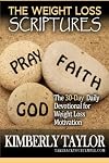 The Weight Loss Scriptures: The 30-Day Daily Devotional for Weight Loss Motivation