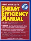 Energy Efficiency Manual: for everyone who uses energy, pays for utilities, designs and builds, is interested in energy conservation and the environment