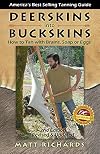 Deerskins to Buckskins, How to tain with Brains, Soap or Eggs