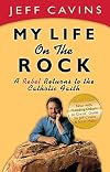 My Life on the Rock: A Rebel Returns to the Catholic Faith