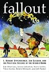 Fallout: J. Robert Oppenheimer, Leo Szilard, and the Political Science of the Atomic Bomb