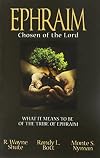 Ephraim, Chosen of the Lord: What it means to be of the tribe of Ephraim