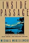 Inside Passage: Living With Killer Whales, Bald Eagles, and Kwakiutl Indians