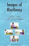 Images of Resiliency: Troubled Children Create Healing Stories in the Language of Sandplay