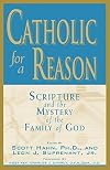 Catholic for a Reason: Scripture and the Mystery of the Family of God