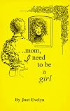 Mom I Need to be a Girl