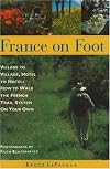 France on Foot: Village to Village, Hotel to Hotel: How to Walk the French Trail System on Your Own