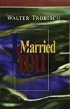 I Married You