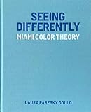 Seeing Differently: Miami Color Theory