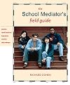 The School Mediator's Field Guide: Prejudice, Sexual Harassment, Large Groups & Other Daily Challenges