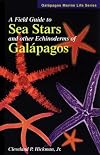 A Field Guide to Sea Stars & Other Echinoderms of Galapagos (Galapagos Marine Life Series) (Gala pagos marine life series) (Galápagos marine life series)