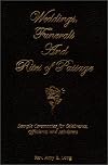 Weddings, Funerals and Rites of Passage: Sample Ceremonies For Celebrants, Officiants and Ministers