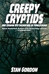 Creepy Cryptids and Strange UFO Encounters of Pennsylvania. Bigfoot, Thunderbirds, Mysteries of the Chestnut Ridge and More. Casebook Four