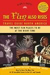 The Fun Also Rises Travel Guide North America: The Most Fun Places To Be At The Right Time