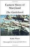 Eastern Shore of Maryland: The Guidebook