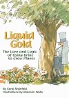 Liquid Gold: The Lore and Logic of Using Urine to Grow Plants