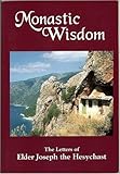 Monastic Wisdom The Letters Of Elder Joseph The Hesychast