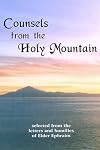 Counsels from the Holy Mountain: Selected from the letters and homilies of Elder Ephraim