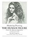Mastering Drawing the Human Figure: From Life, Memory and Imagination (Dover Art Instruction)