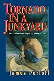 Tornado In A Junkyard The Relentless Myth Of Darwinism