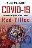 Covid19 And The Agendas To Come Redpilled
