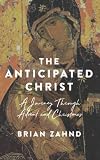 The Anticipated Christ: A Journey Through Advent and Christmas