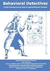 Behavioral Detectives: A Staff Training Exercise Book in Applied Behavior Analysis
