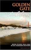 Golden Gate Trailblazer Where To Hike Walk And Bike In San Francisco And Marin