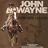 John Wayne ... There Rode a Legend: A Western Tribute