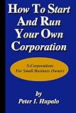 How To Start And Run Your Own Corporation Scorporations For Small Business Owners