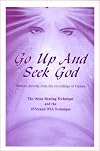 Go Up and Seek God: 12-Strand DNA Technique for Healing and Enlightenment