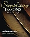 Simplicity Lessons: A 12-Step Guide to Living Simply
