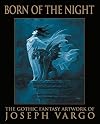 Born of the Night: The Gothic Fantasy Artwork of Joseph Vargo