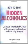 How to Spot Hidden Alcoholics: Using Behavioral Clues to Recognize Addiction in Its Early Stages