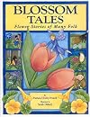Blossom Tales: Flower Stories of Many Folk