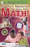 One Minute Mysteries: 65 Short Mysteries You Solve with Math!