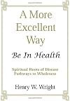 A More Excellent Way: Be In Health