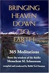 Bringing Heaven Down to Earth: 365 Meditations of the Rebbe