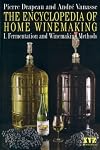 The Encyclopedia of Home Winemaking (New Revised Edition): Fermentation and Winemaking Methods (New Revised Edition 2005