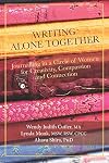 Writing Alone Together: Journalling in a Circle of Women for Creativity, Compassion and Connection