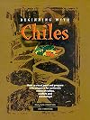 Beginning with Chiles: How to Roast, Peel and Prepare Chile Peppers for Authentic Mexican Salsas, Stuffers and Seasonings.