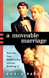 A Moveable Marriage Relocate Your Relationship Without Breaking It