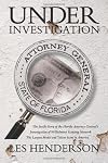 Under Investigation: The Inside Story of the Florida Attorney General's Investigation of Wilhelmina Scouting Network, th