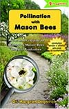 Pollination with Mason Bees: A Gardener and Naturalists' Guide to Managing Mason Bees for Fruit Production