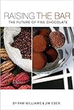 Raising The Bar The Future Of Fine Chocolate