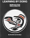 Learning by Doing Northwest Coast Native Indian Art