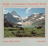 Banffassiniboine A Beautiful World Canadian Parks And Wilderness Society Henderson Book Series No 20